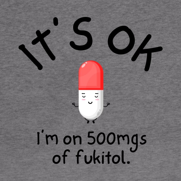 Its Ok Im on 500mg of Fukitol by Ivanapcm